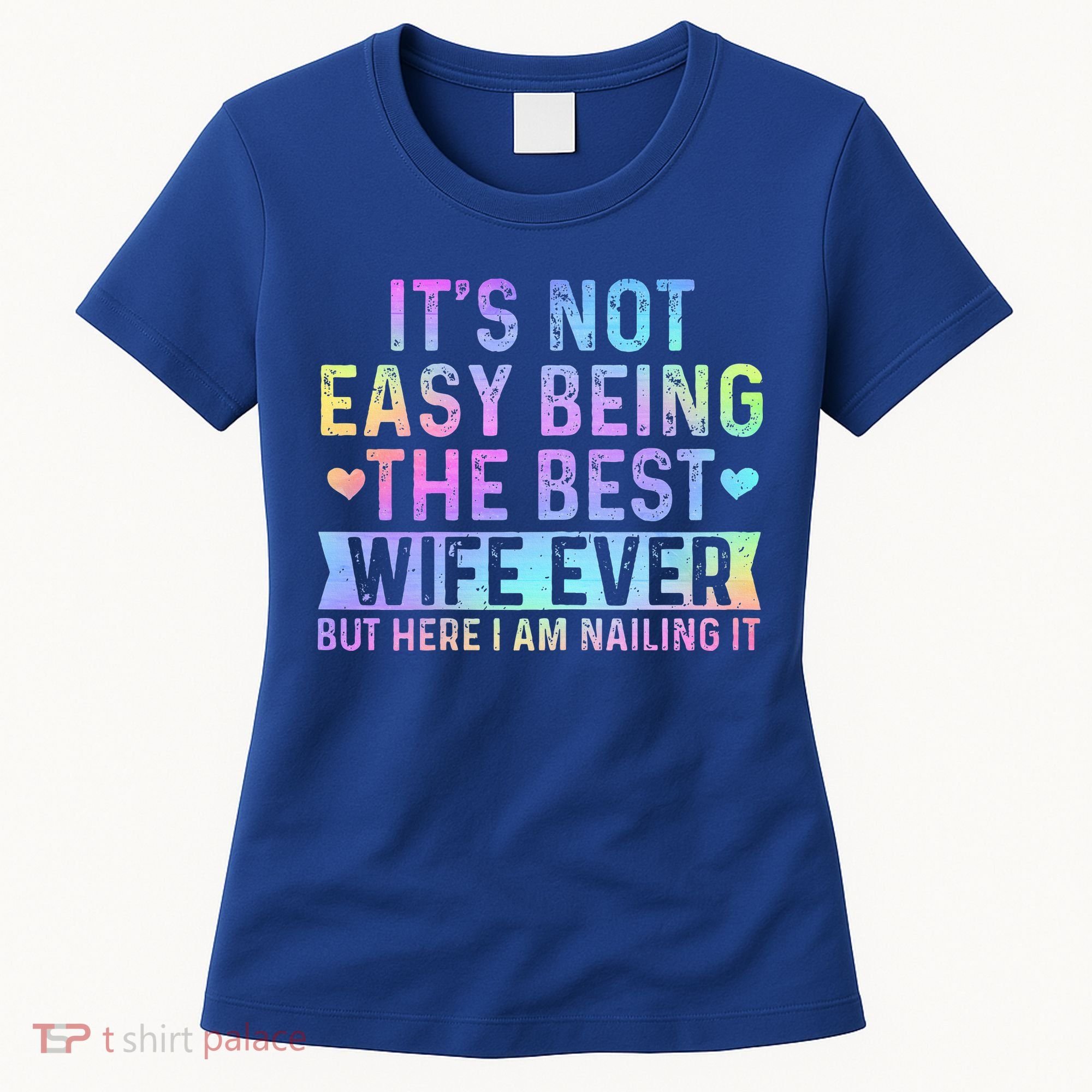 ItS Not Easy Being The Best Wife Ever Women's T-Shirt