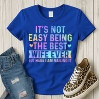 ItS Not Easy Being The Best Wife Ever Women's T-Shirt thumb 3