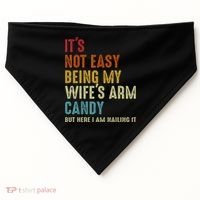It's Not Easy Being My Wife's Arm Candy USA-Made Doggie Bandana thumb 0