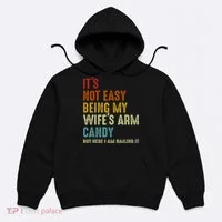 It's Not Easy Being My Wife's Arm Candy Hoodie thumb 0