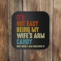 It's Not Easy Being My Wife's Arm Candy Coaster thumb 0