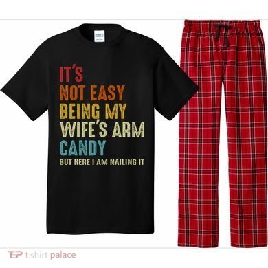 It's Not Easy Being My Wife's Arm Candy Pajama Set
