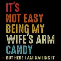 It's Not Easy Being My Wife's Arm Candy Mousepad thumb 1