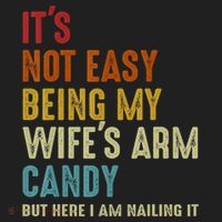 It's Not Easy Being My Wife's Arm Candy Hat thumb 2