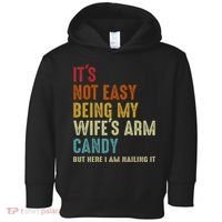 It's Not Easy Being My Wife's Arm Candy Toddler Hoodie thumb 0