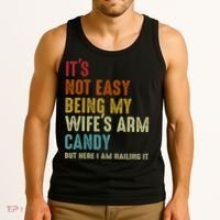 It's Not Easy Being My Wife's Arm Candy Tank Top thumb 3