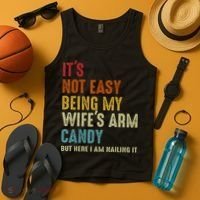 It's Not Easy Being My Wife's Arm Candy Tank Top thumb 4