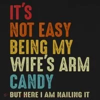 It's Not Easy Being My Wife's Arm Candy Tank Top thumb 6