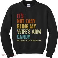 It's Not Easy Being My Wife's Arm Candy Kids Sweatshirt thumb 0