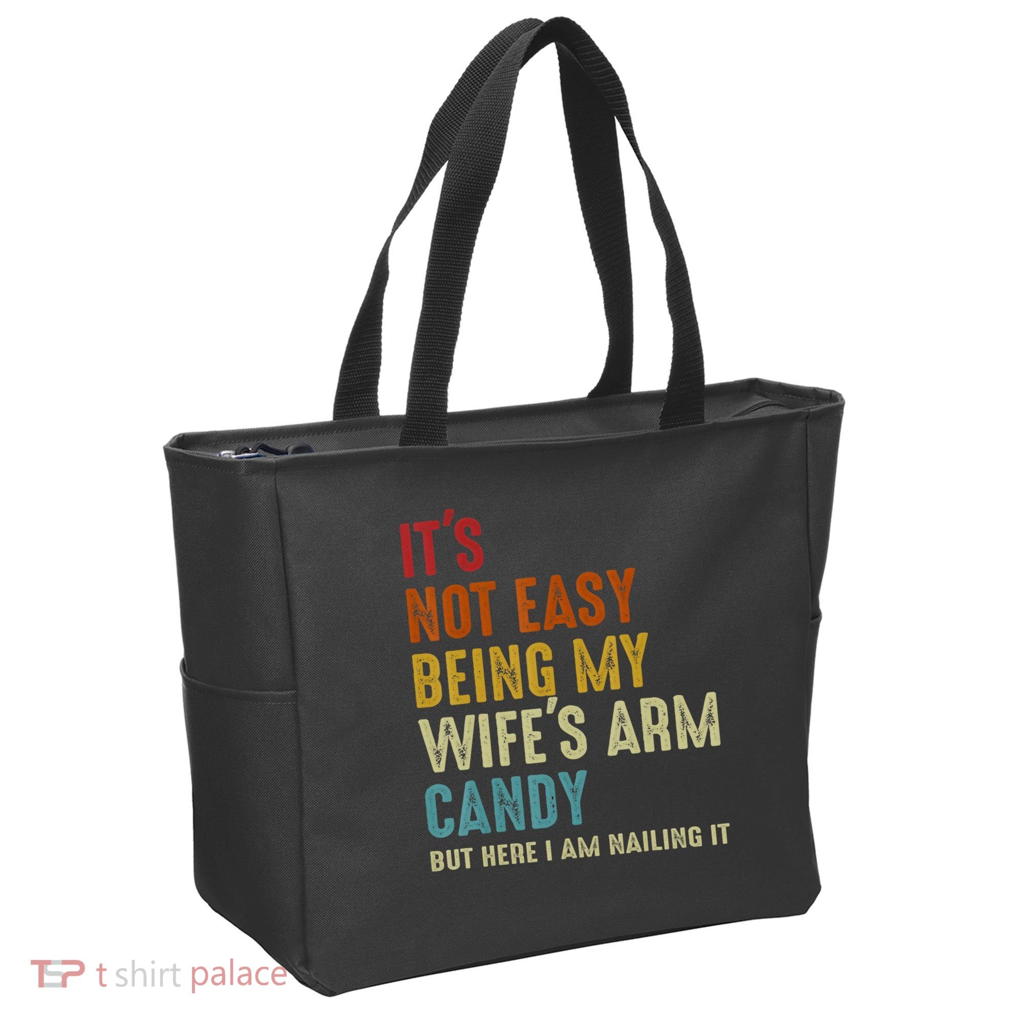 It's Not Easy Being My Wife's Arm Candy Tote Bag