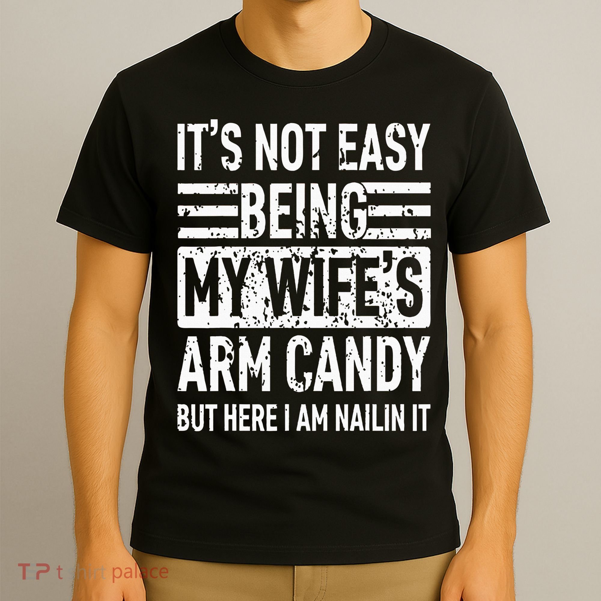 Its Not Easy Being My WifeS Arm Candy T-Shirt