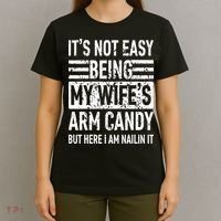Its Not Easy Being My WifeS Arm Candy T-Shirt thumb 4