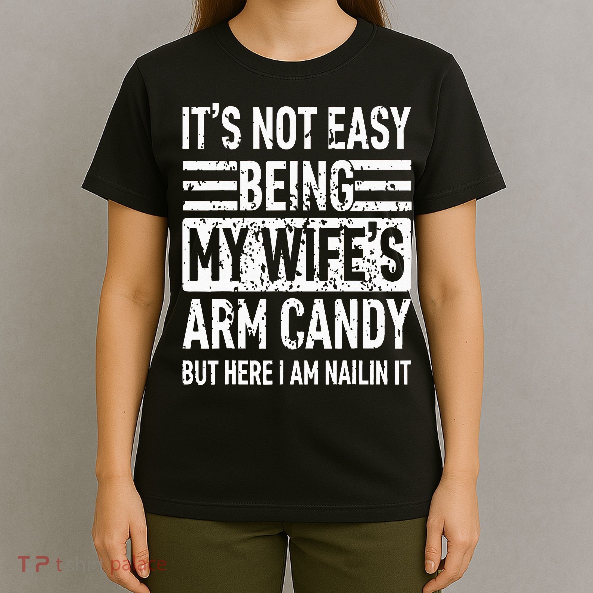 Its Not Easy Being My WifeS Arm Candy T-Shirt