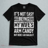 Its Not Easy Being My WifeS Arm Candy T-Shirt thumb 5