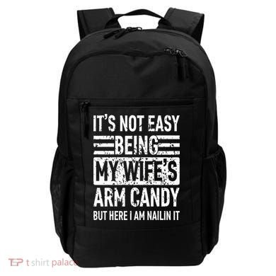 Its Not Easy Being My WifeS Arm Candy Backpack