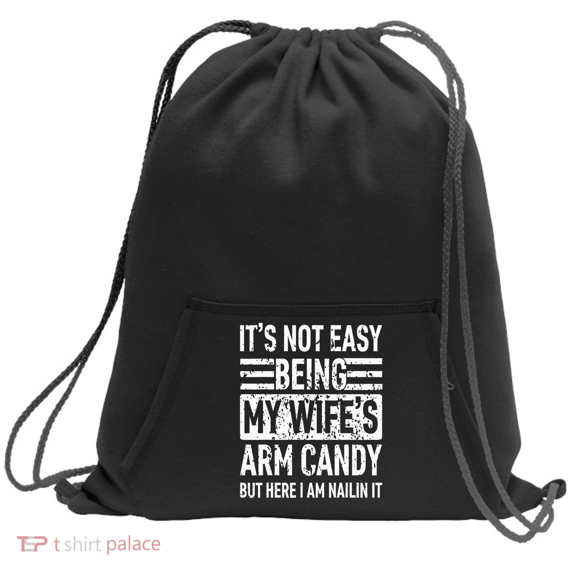 Its Not Easy Being My WifeS Arm Candy Sweatshirt Cinch Pack Bag