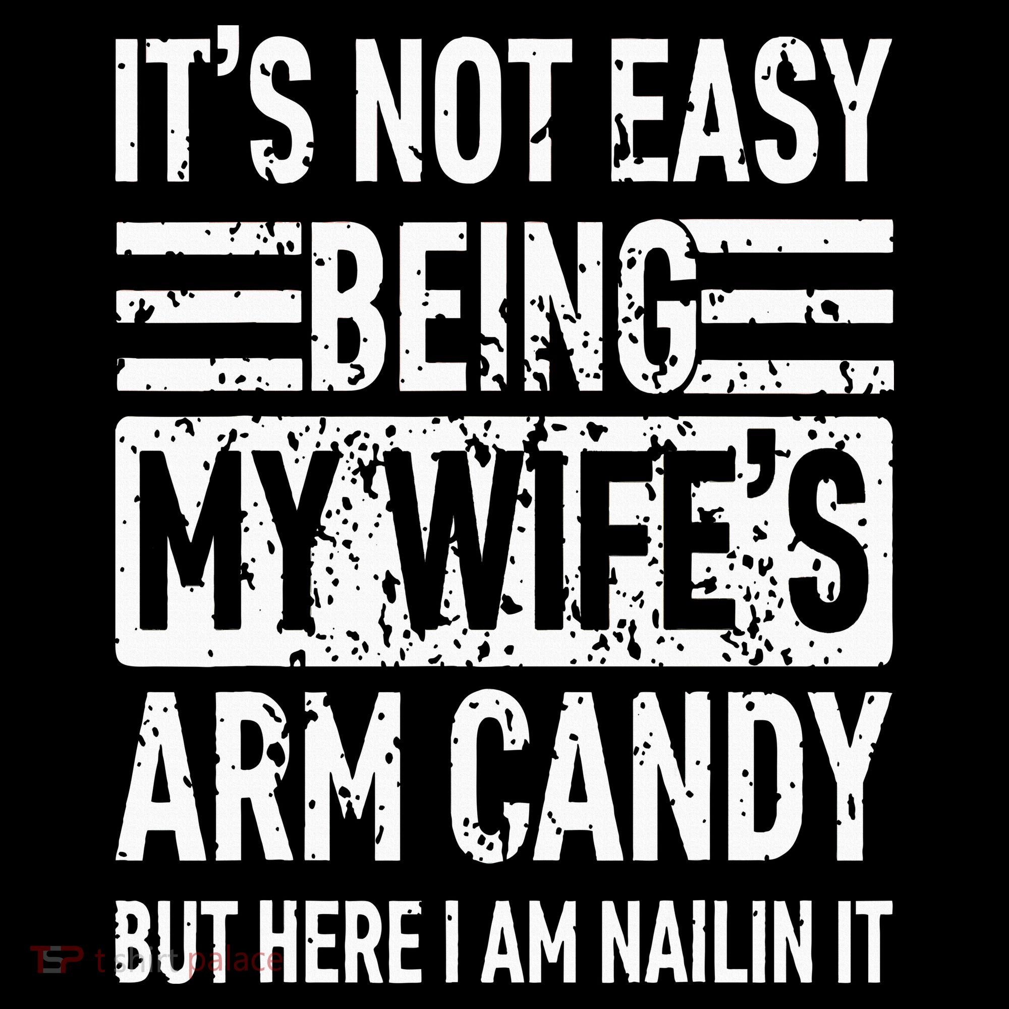Its Not Easy Being My WifeS Arm Candy Polo