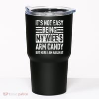 Its Not Easy Being My WifeS Arm Candy Tumbler thumb 0
