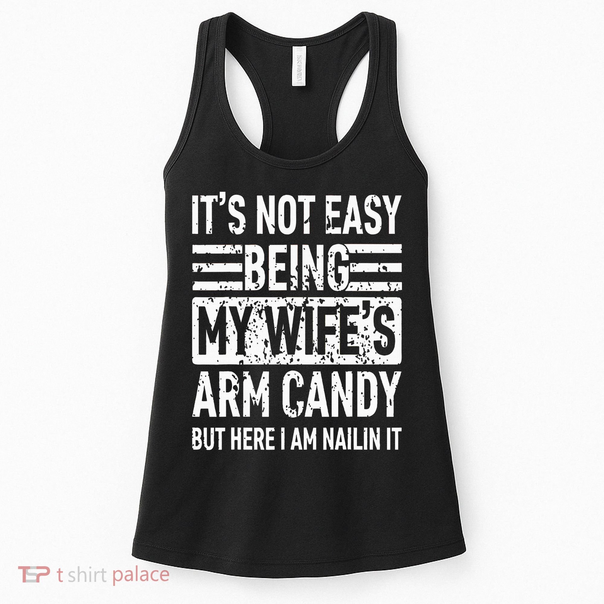 Its Not Easy Being My WifeS Arm Candy Women's Tank Top
