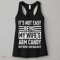 Its Not Easy Being My WifeS Arm Candy Women's Tank Top thumb 3