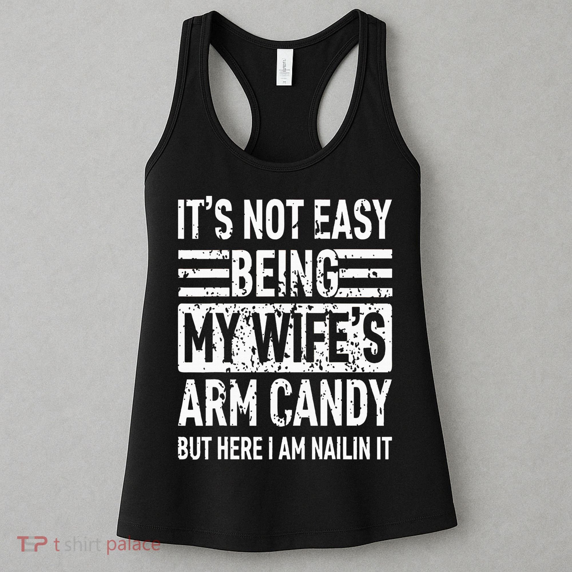 Its Not Easy Being My WifeS Arm Candy Women's Tank Top