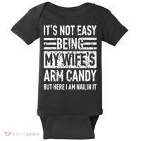Its Not Easy Being My WifeS Arm Candy Baby Bodysuit thumb 0