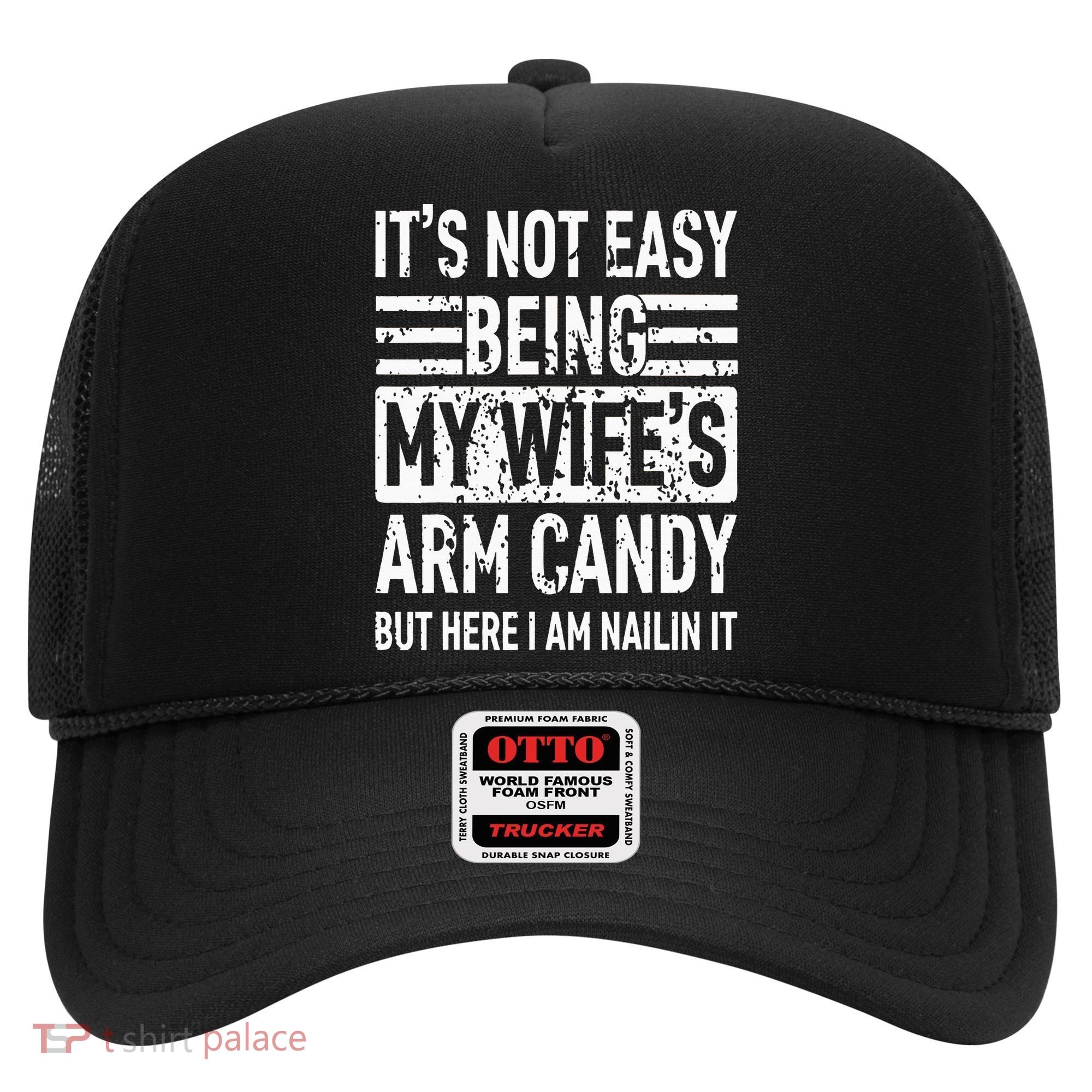 Its Not Easy Being My WifeS Arm Candy Hat