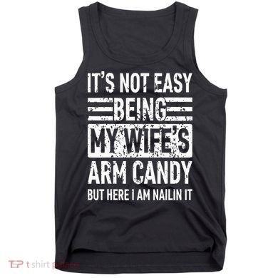 Its Not Easy Being My WifeS Arm Candy Tank Top