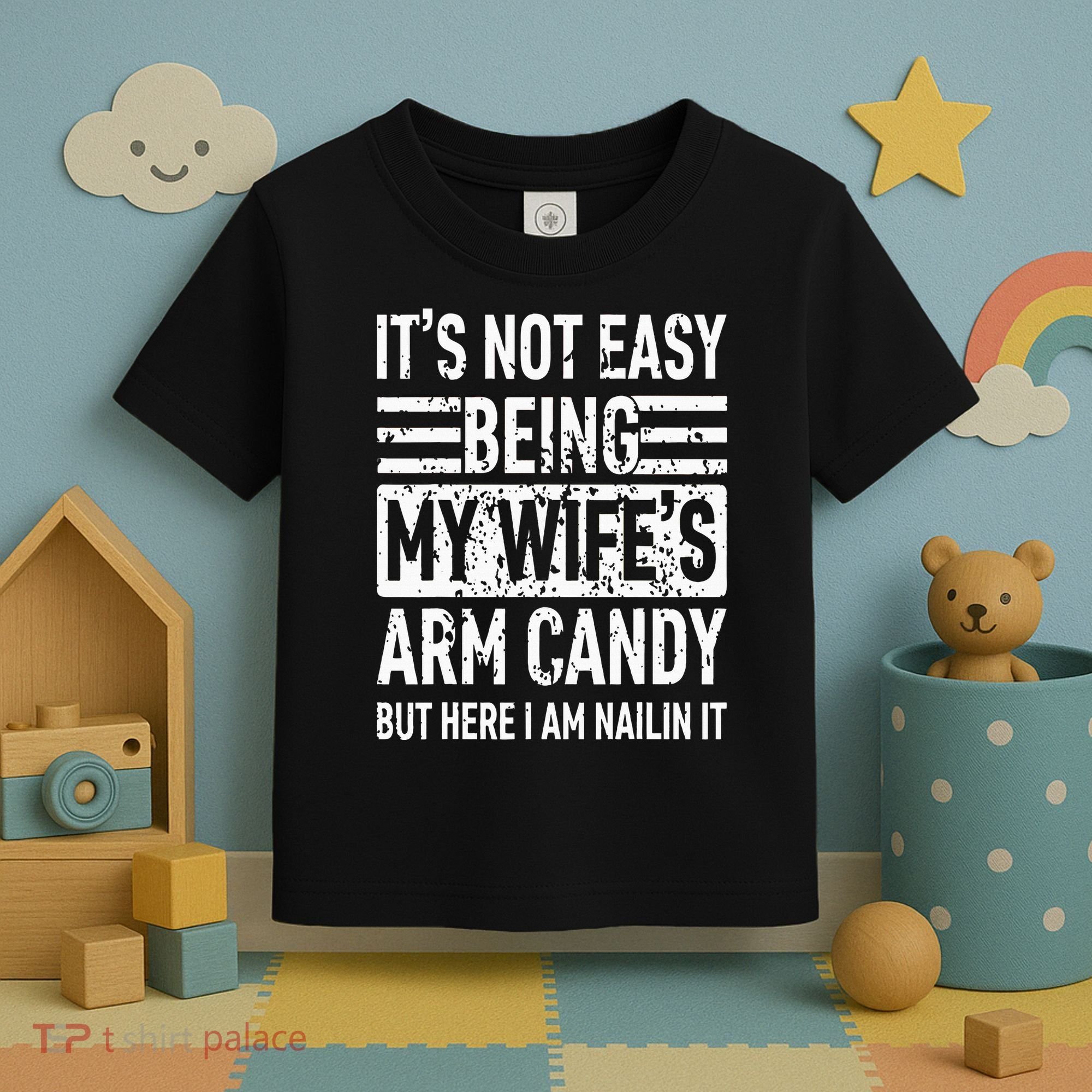 Its Not Easy Being My WifeS Arm Candy Toddler T-Shirt