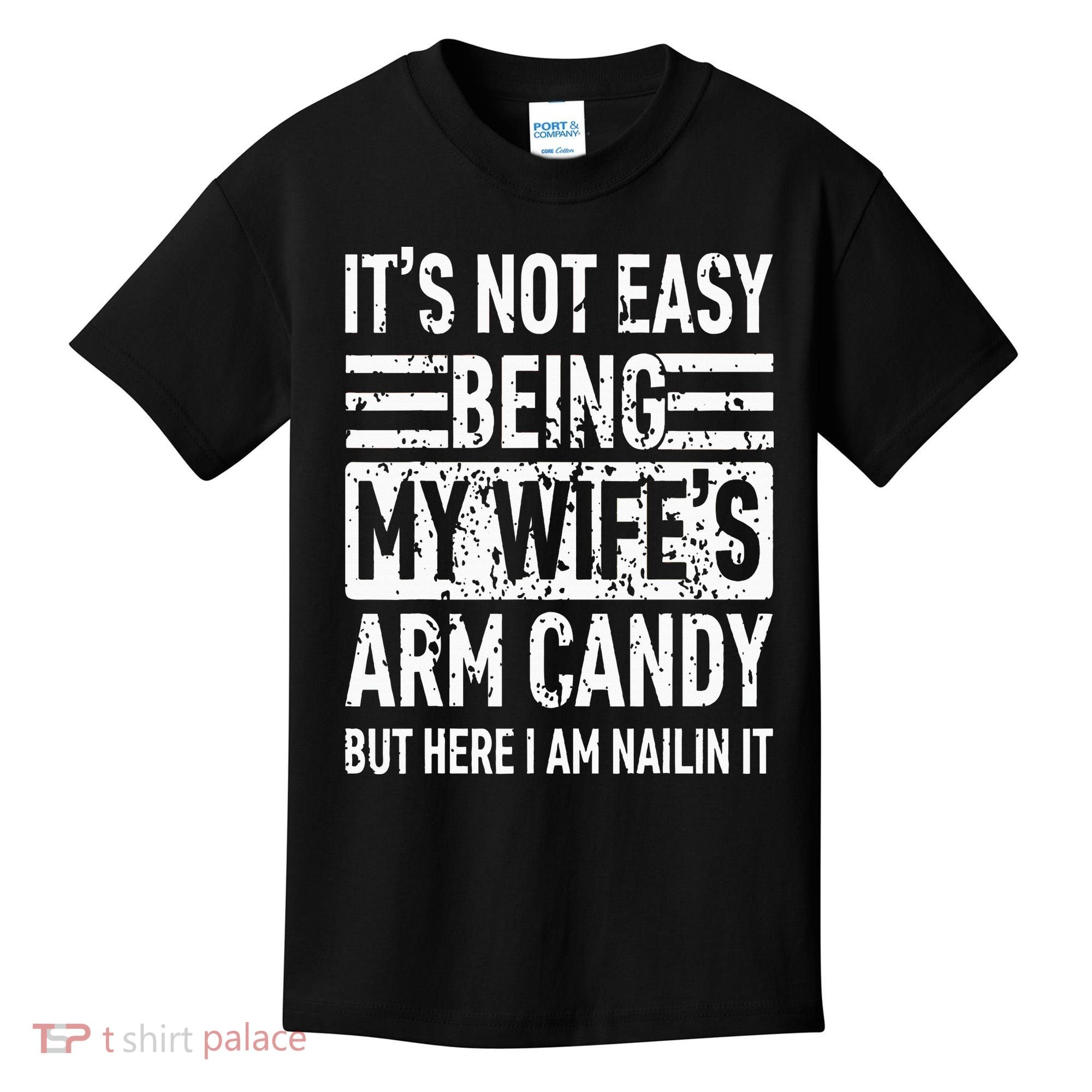 Its Not Easy Being My WifeS Arm Candy Kids T-Shirt