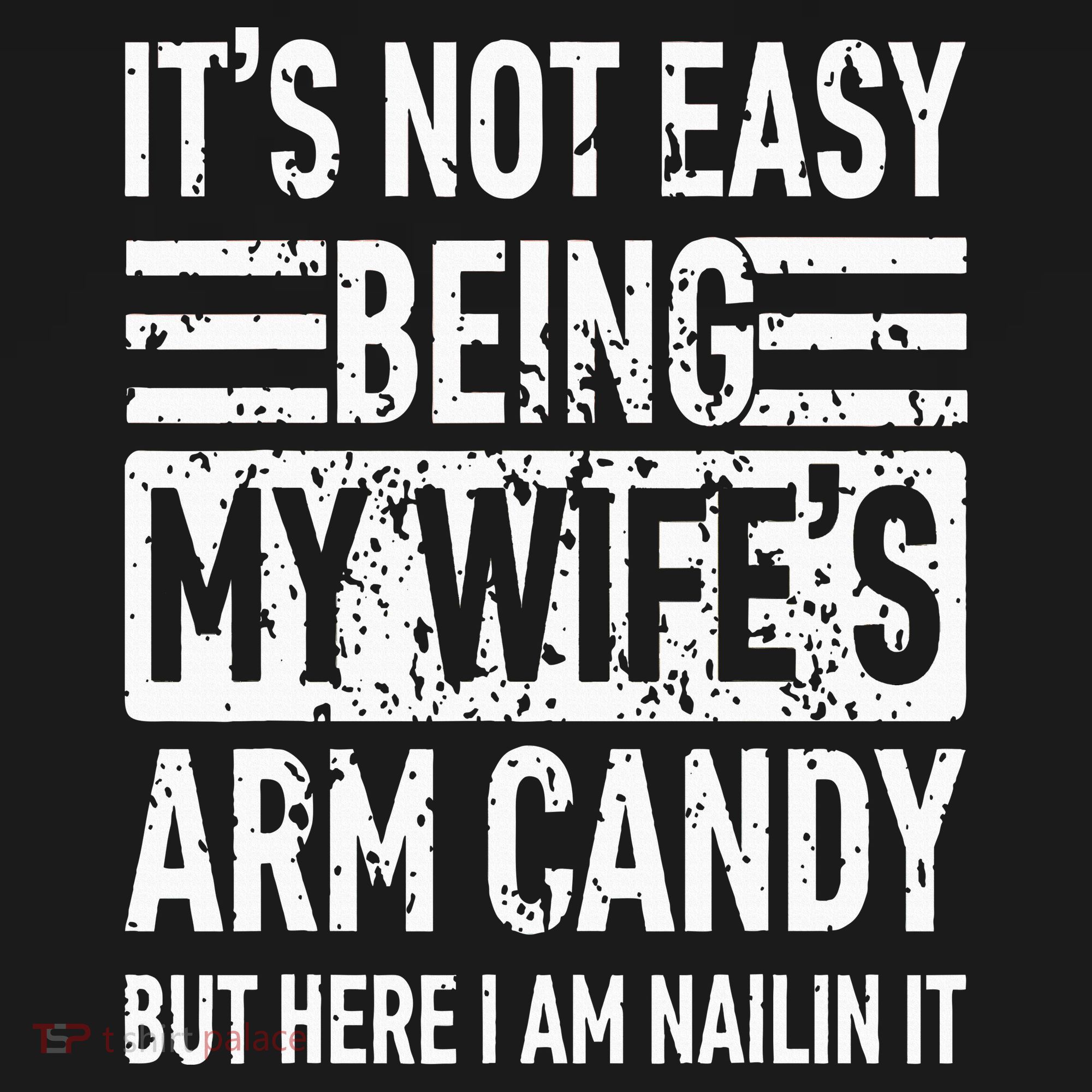 Its Not Easy Being My WifeS Arm Candy Kids T-Shirt