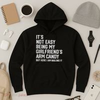 It's Not Easy Being My Girlfriend's Arm Candy Fathers Day Hoodie thumb 3