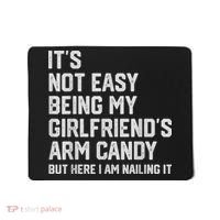 It's Not Easy Being My Girlfriend's Arm Candy Fathers Day Mousepad thumb 0