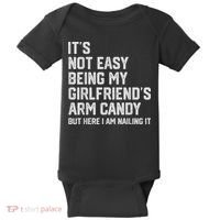It's Not Easy Being My Girlfriend's Arm Candy Fathers Day Baby Bodysuit thumb 0