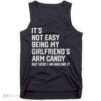 It's Not Easy Being My Girlfriend's Arm Candy Fathers Day Tank Top thumb 0