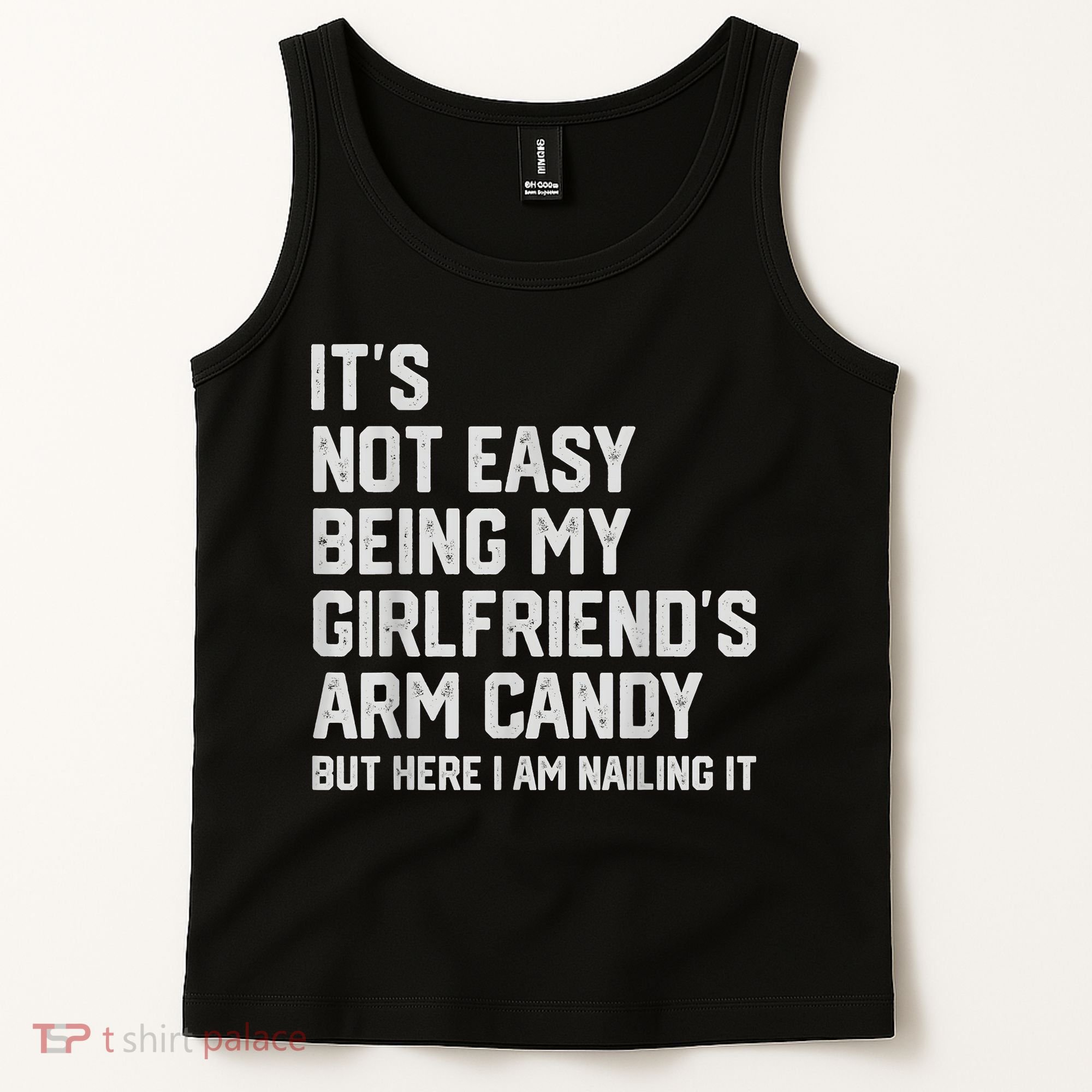 It's Not Easy Being My Girlfriend's Arm Candy Fathers Day Tank Top