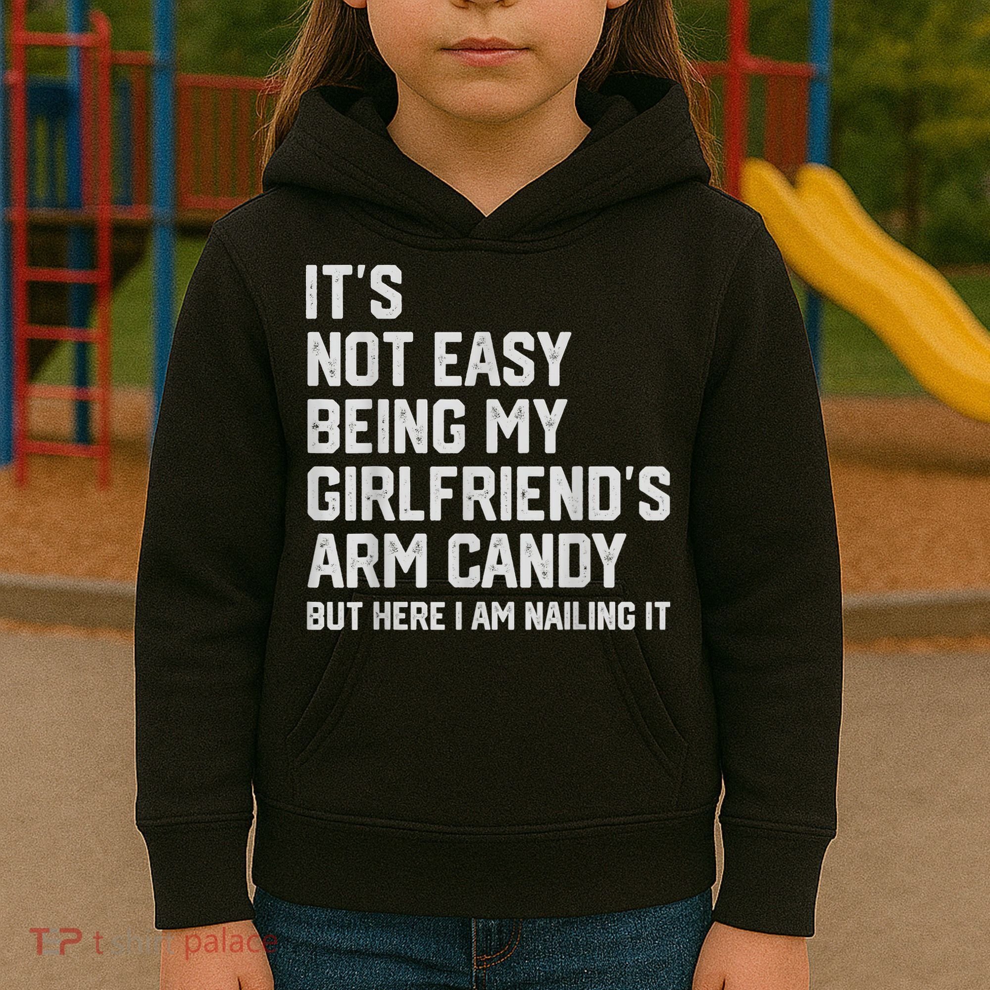 It's Not Easy Being My Girlfriend's Arm Candy Fathers Day Kids Hoodie