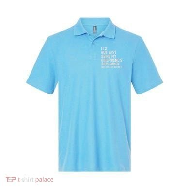 It's Not Easy Being My Girlfriend's Arm Candy Fathers Day Polo