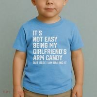 It's Not Easy Being My Girlfriend's Arm Candy Fathers Day Toddler T-Shirt thumb 2