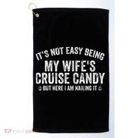 ItS Not Easy Being My WifeS Cruise Candy But Here I Am Golf Towel thumb 0