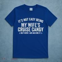 ItS Not Easy Being My WifeS Cruise Candy But Here I Am T-Shirt thumb 5