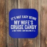 ItS Not Easy Being My WifeS Cruise Candy But Here I Am Coaster thumb 0