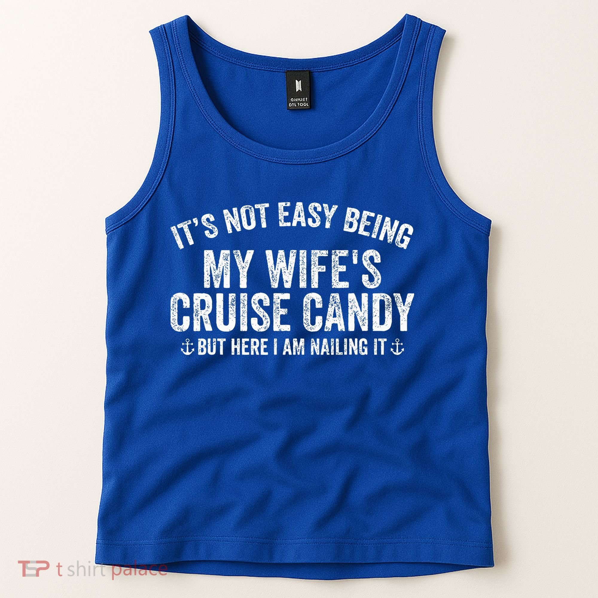 ItS Not Easy Being My WifeS Cruise Candy But Here I Am Tank Top