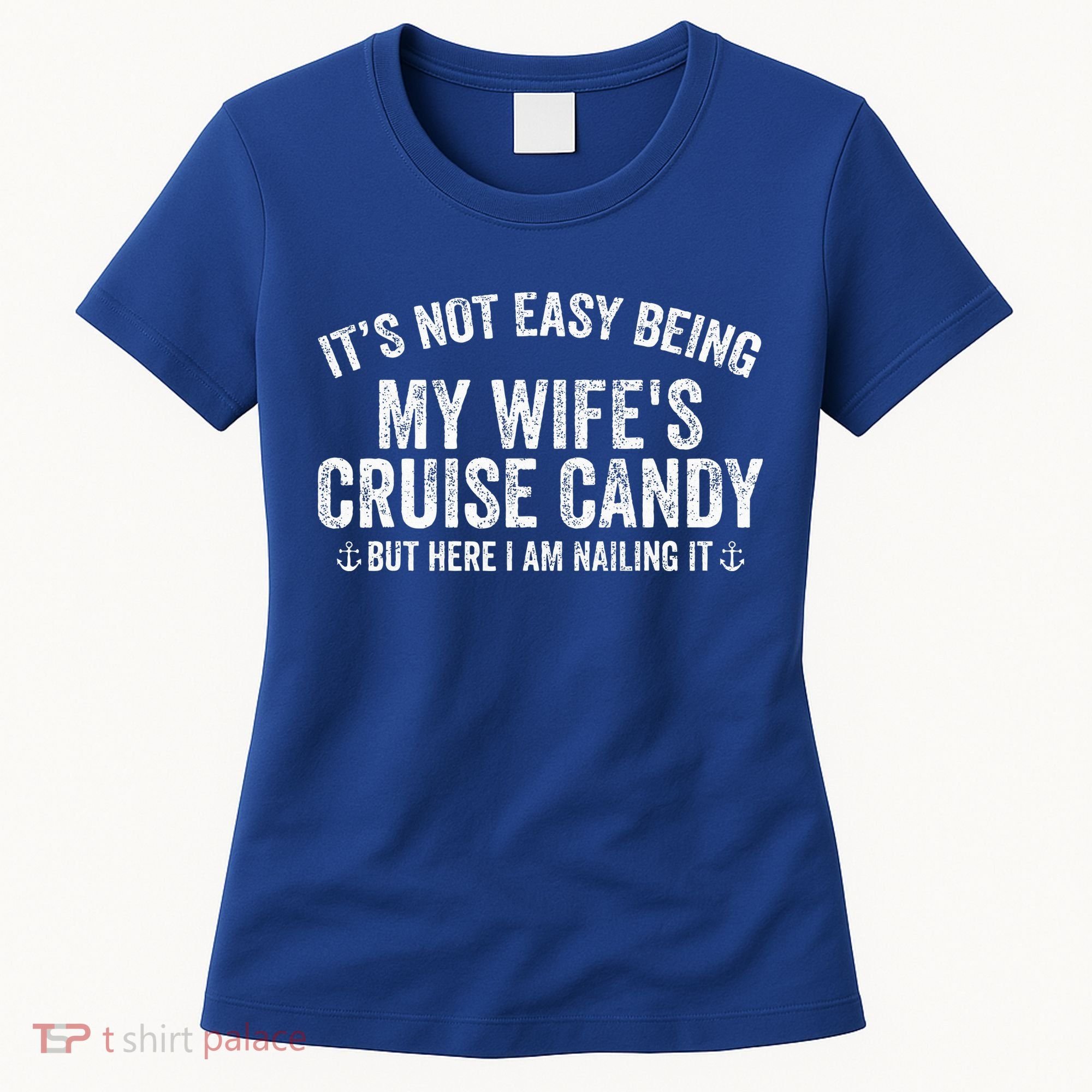 ItS Not Easy Being My WifeS Cruise Candy But Here I Am Women's T-Shirt