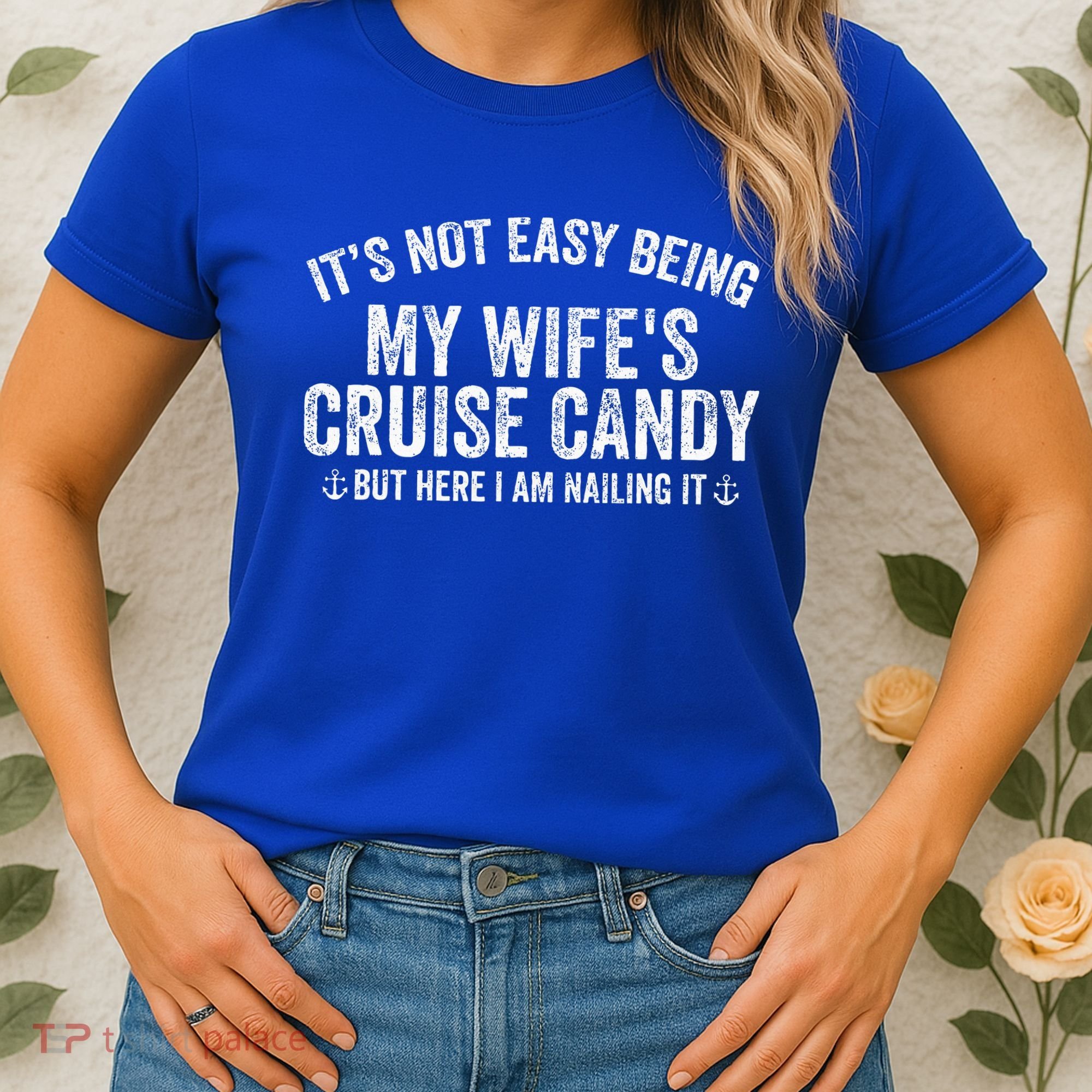 ItS Not Easy Being My WifeS Cruise Candy But Here I Am Women's T-Shirt