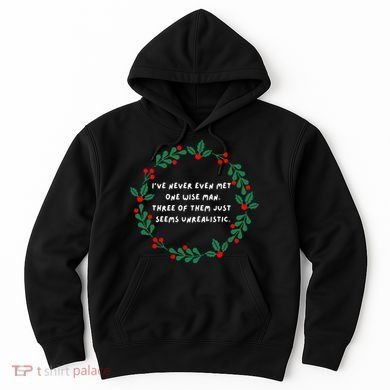 IVe Never Even Met One Wise Man Hoodie
