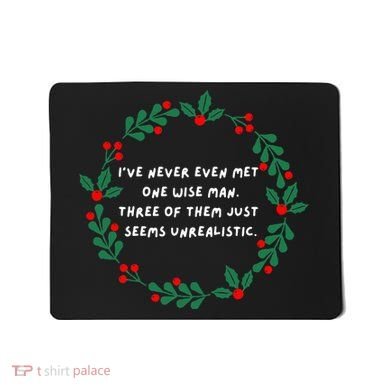 IVe Never Even Met One Wise Man Mousepad
