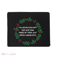 IVe Never Even Met One Wise Man Mousepad thumb 0