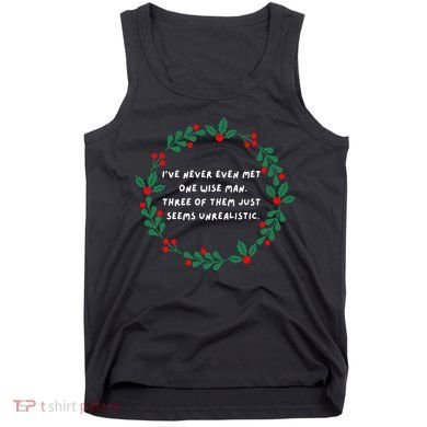 IVe Never Even Met One Wise Man Tank Top