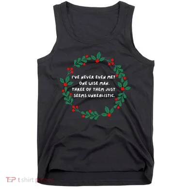 IVe Never Even Met One Wise Man Tank Top